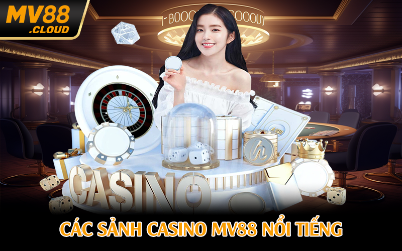 Các sảnh casino MV88 nổi tiếng
