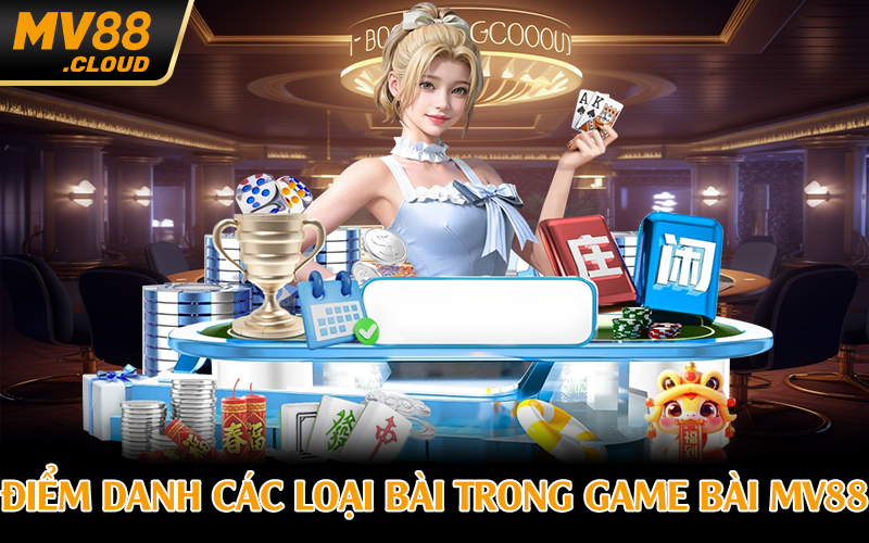 Điểm danh các loại bài trong game bài MV88