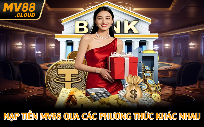 Nạp tiền MV88 qua các phương thức khác nhau