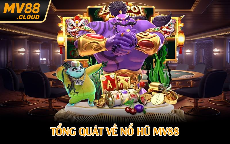 Tổng quát về nổ hũ MV88