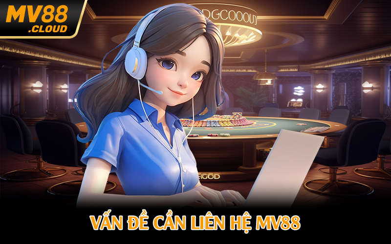 Vấn đề cần liên hệ MV88